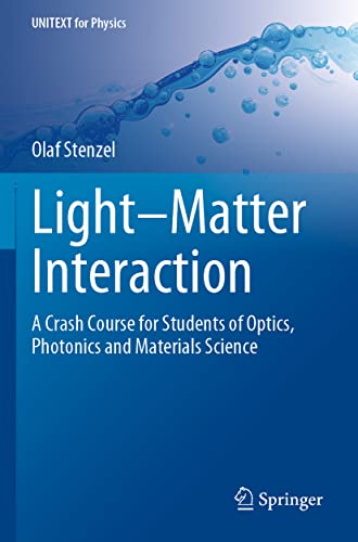 Light-Matter Interaction: A Crash Course for Students of Optics, Photonics and Materials Science...