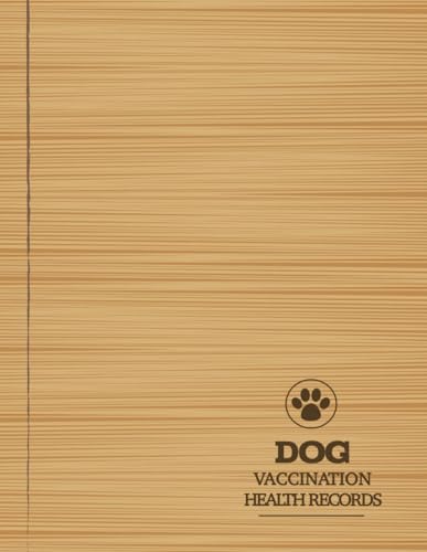 Dog Vaccination Health Records: Canine Wellness Journal. Note & Track All Medications. Perfect for Pet Owners & Veterinarians