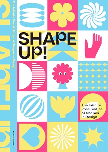 Shape Up!: The Infinite Possibilities of Shapes in Design