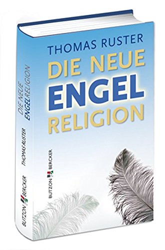 Die neue Engelreligion: Lichtgestalten - dunkle Mächte