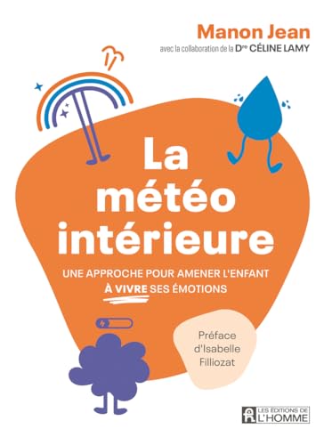 Les Editions de l'Homme - La météo intérieure - Une approche pour amener l'enfant à vivre ses émotions