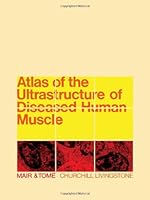 Atlas of the Ultrastructure of Diseased Human Muscle 0443008310 Book Cover