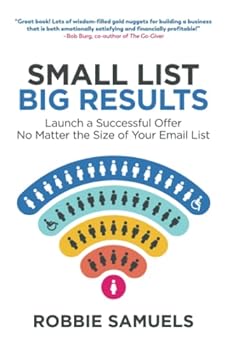 Paperback Small List, Big Results: Launch a Successful Offer No Matter the Size of Your Email List Book