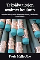 Tekoälytaitojen avaimet kouluun: Löytöretki tekoälytaitojen opettamiseen nuorten ja lasten kanssa työskenteleville (Finnish Edition) B0F63J5QXK Book Cover