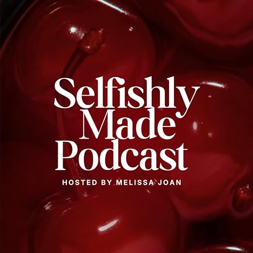 Couverture de Selfishly Made, The Podcast