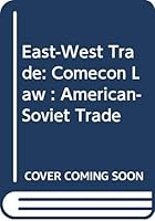 East-West Trade: Comecon Law : American-Soviet Trade 0379200457 Book Cover