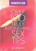 Over 100 Truly Astonishing Sex Tips