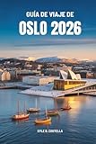 GUÍA DE VIAJE DE OSLO 2026: Explora la rica historia y la belleza natural de la capital de Noruega