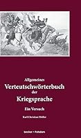 Allgemeines Verteutschworterbuch Der Kriegsprache 3883720194 Book Cover