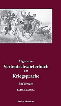 Hardcover Allgemeines Verteutschwörterbuch der Kriegsprache: Ein Versuch [German] Book