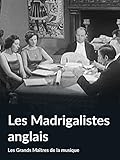  Les Madrigalistes anglais (Les Grands Maîtres de la musique)