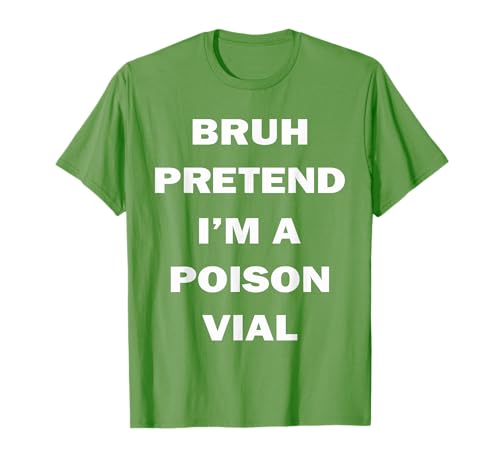 Halloween Funny Costume Bruh Pretend I'm A Poison Vial T-Shirt