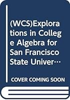 (WCS)Explorations in College Algebra for San Francisco State University 0471671118 Book Cover
