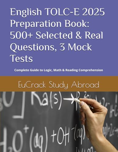 English TOLC-E 2025 Preparation Book: 500+ Selected & Real Questions, Mock Tests: Complete Guide to Logic, Math & Reading Comprehension