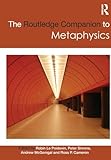 The Routledge Companion to Metaphysics (Routledge Philosophy Companions)
