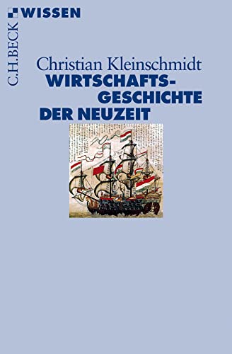 Wirtschaftsgeschichte der Neuzeit: Die Weltwirtschaft 1500-1850 (C.H.BECK Wissen)
