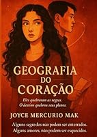 Geografia do Coração: Eles quebraram as regras.O destino quebrou seus planos (Portuguese Edition) B0F631DMZ3 Book Cover