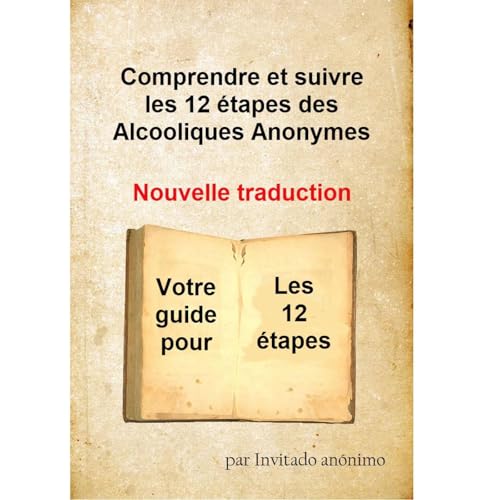 Un guide efficace &agrave; comprendre et &agrave; compl&eacute;ter Les 12 &eacute;tapes des Alcooliques anonymes Audiolibro P
