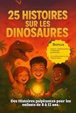  25 Histoires sur les Dinosaures: Des histoires extraordinaires pour petits explorateurs