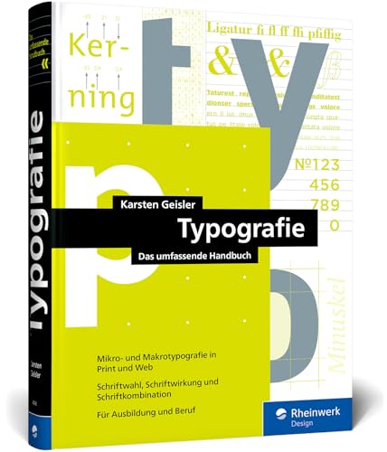 Typografie: Das umfassende Handbuch. Alle Aspekte der Mikro- und Makrotypografie in Print, Web und mobil