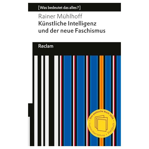 Künstliche Intelligenz und der neue Faschismus: [Was bedeutet das alles?] – KI und AGI (Artificial General Intelligence) – Wie Tech-Milliardäre Macht und Zukunft formen (Reclams Universal-Bibliothek)