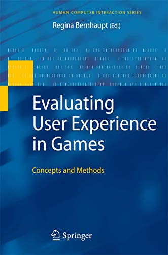 Evaluating User Experience in Games: Concepts and Methods (Human–Computer Interaction Series)