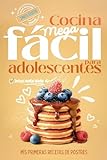 Cocina Mega fácil para adolescentes: Mis primeras recetas de postres, ahora con opciones de recetas saladas, videorecetas y Ebook descargable