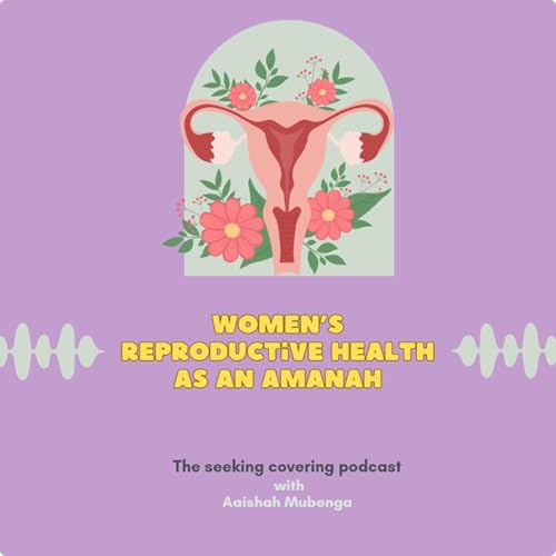 Women&rsquo;s Reproductive Health as an Amanah