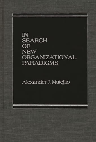 In Search of New Organizational Paradigms.
