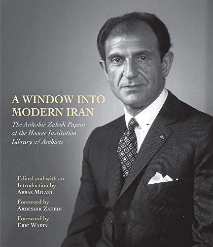 A Window into Modern Iran: The Ardeshir Zahedi Papers at the Hoover Institution Library & Archivesâ€•A Selection (691)