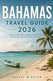  Bahamas Travel Guide 2026: Uncover Secret Coves, Authentic Local Flavors, and Easy Day Trips Across the Out Islands