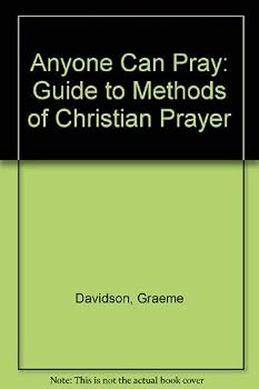 Anyone Can Pray: A Guide to Methods of Christian Prayer