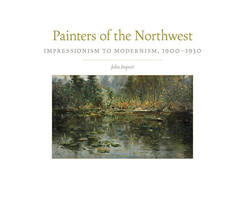 Painters of the Northwest (By: John E. Impert)