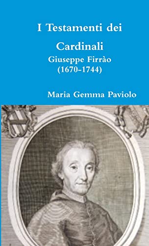 I Testamenti dei Cardinali: Giuseppe Firrào (1670-1744) (Italian Edition)