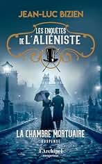 Les enquêtes de l'aliéniste - Tome 1 La chambre mortuaire (French Edition)