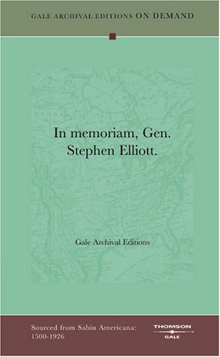 In Memoriam, Gen. Stephen Elliott.