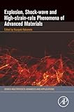Explosion, Shock-Wave and High-Strain-Rate Phenomena of Advanced Materials (Multiphysics: Advances and Applications)