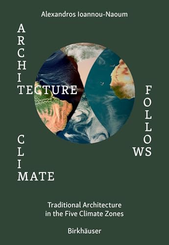 Architecture Follows Climate: Traditional Architecture in the Five Climate Zones