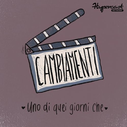 CAMBIAMENTI | Uno Di Quei Giorni Che S.2 Ep.3