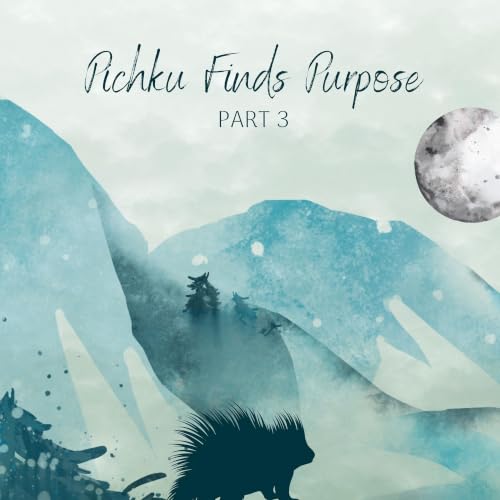 Pichku Finds Purpose | Part 3