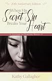 When His Secret Sin Breaks Your Heart: Letters to Hurting Wives