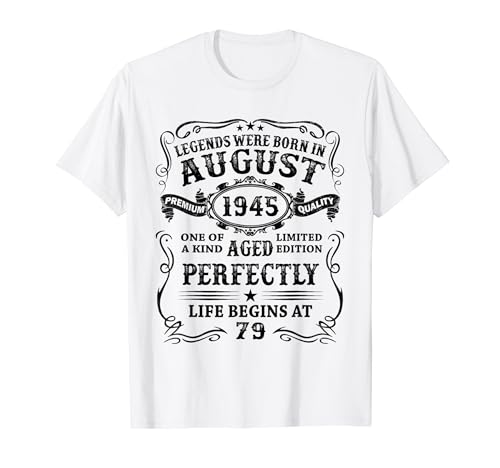 Regalo Hombre 79 Años Las Leyendas Nacen En Agosto 1945 Camiseta
