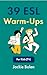 39 ESL Warm-Ups: For Kids (7+)