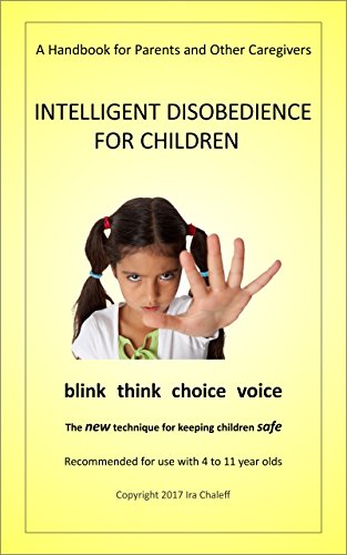 INTELLIGENT DISOBEDIENCE FOR CHILDREN: A Handbook for Parents and Other Caregivers