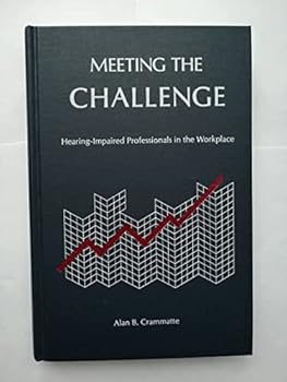 Hardcover Meeting the Challenge: Hearing-Impaired Professionals in the Workplace Book