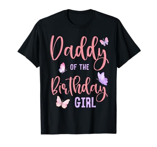 Daddy of The Birthday Girl Butterfly Party Matching Family T-Shirt
