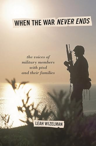 When the War Never Ends: The Voices of Military Members with PTSD and Their Families