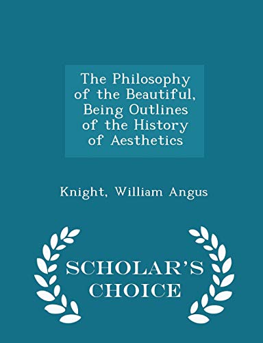 The Philosophy of the Beautiful, Being Outlines... 1297348451 Book Cover