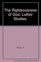 The righteousness of God: Luther studies B000OF7Y5U Book Cover