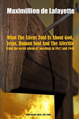 What The Aliens Told Us About God, Jesus, Human Soul And The Afterlife